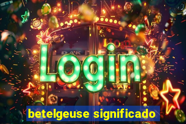 betelgeuse significado